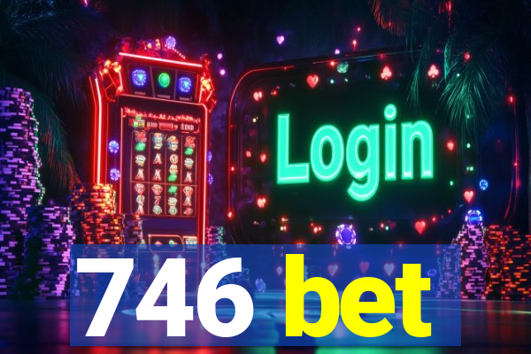 746 bet